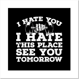 I hate you,I hate this place,see you tomorrow Posters and Art